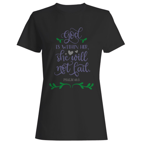 These are god is within her and will not fail women t shirt that are cute tied to the side or paired with a cardigan or jacket for a more styled look. So comfy and classic, they are sure to make your vacation extra magical.