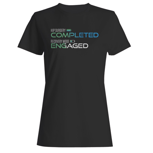 These are hip surgery completed recovery mode engaged women t shirt that are cute tied to the side or paired with a cardigan or jacket for a more styled look. So comfy and classic, they are sure to make your vacation extra magical.