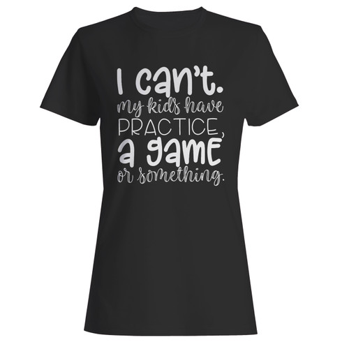 These are i can't my kids have practice a game or something women t shirt that are cute tied to the side or paired with a cardigan or jacket for a more styled look. So comfy and classic, they are sure to make your vacation extra magical.