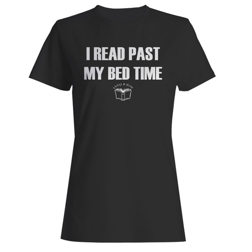 These are i read past my bed time women t shirt that are cute tied to the side or paired with a cardigan or jacket for a more styled look. So comfy and classic, they are sure to make your vacation extra magical.