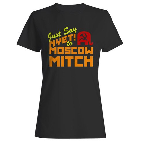 These are just say nyet! to moscow mitch women t shirt that are cute tied to the side or paired with a cardigan or jacket for a more styled look. So comfy and classic, they are sure to make your vacation extra magical.