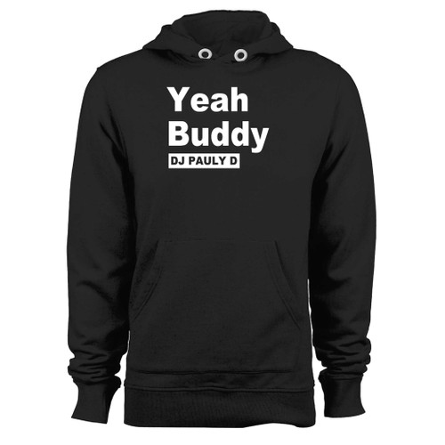 Was created with comfort in mind, this yeah buddy dj pauly d hoodie lighter weight is perfect for any activity. Teams and groups love this hoodie for its affordable price and variety of colors.