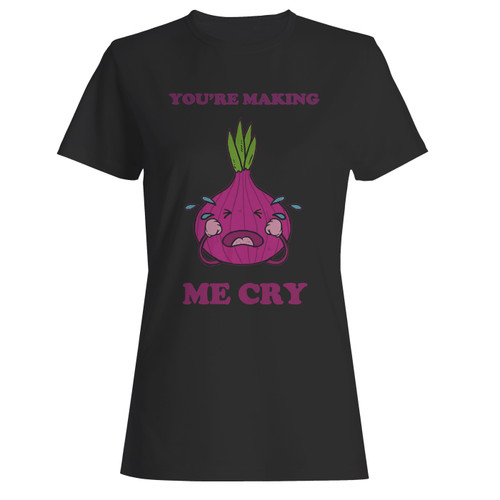 These are youre making me cry funny cutting onion women t shirt that are cute tied to the side or paired with a cardigan or jacket for a more styled look. So comfy and classic, they are sure to make your vacation extra magical.