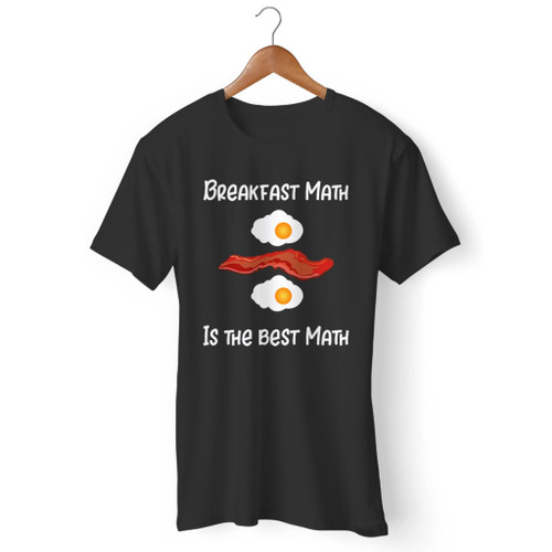 Breakfast Math Funny Bacon And Eggs Men T Shirt