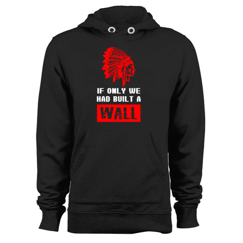 Was created with comfort in mind, this if only we had built a wall hoodie lighter weight is perfect for any activity. Teams and groups love this hoodie for its affordable price and variety of colors.