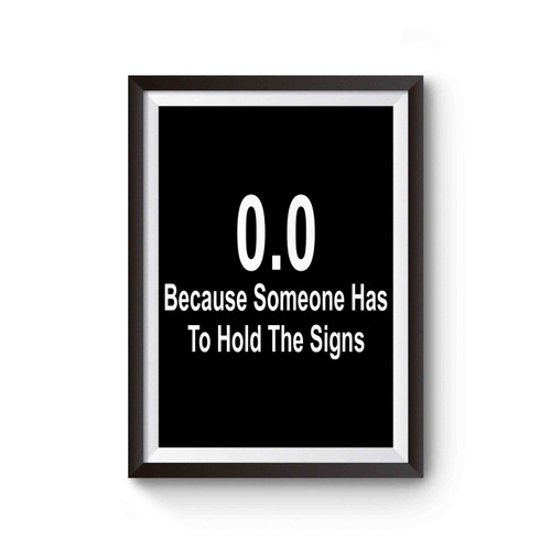 0.0 Marathon Supporter Because Someone Has To Hold The Signs Poster