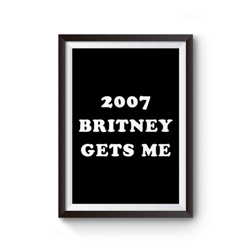 2007 Britney Gets Me Poster