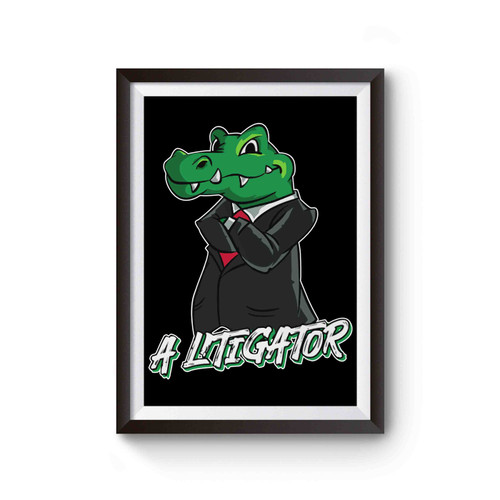 A Litigator Funny Lawyer Poster