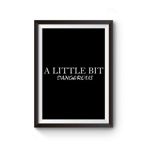 A Little Bit Dangerous Ariana Grande Into You Poster