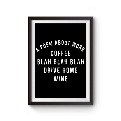 A Poem About Work Coffee Sarcasm Poster