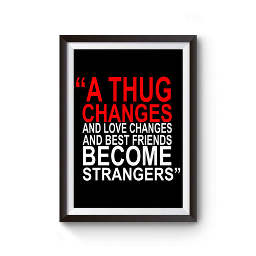 A Thug Changes And Love Changes And Best Friends Become Strangers Nas Nasir Jones Poster