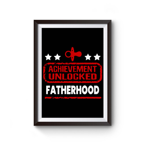 Achievement Unlocked Fatherhood Poster
