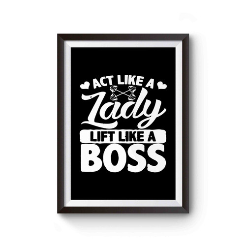 Act Like A Lady Lift Like A Boss Poster