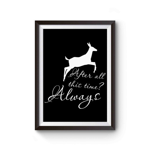 After All This Time Always Little Patronus Doe Poster