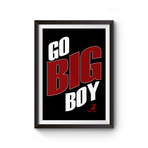 Alabama Go Big Boy Poster