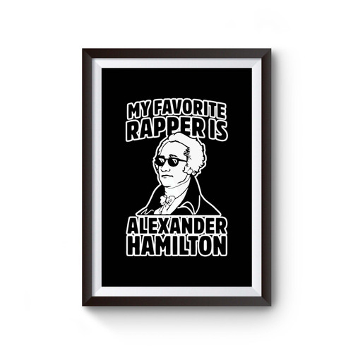 Alexander Hamilton Is My Favorite Rapper Poster