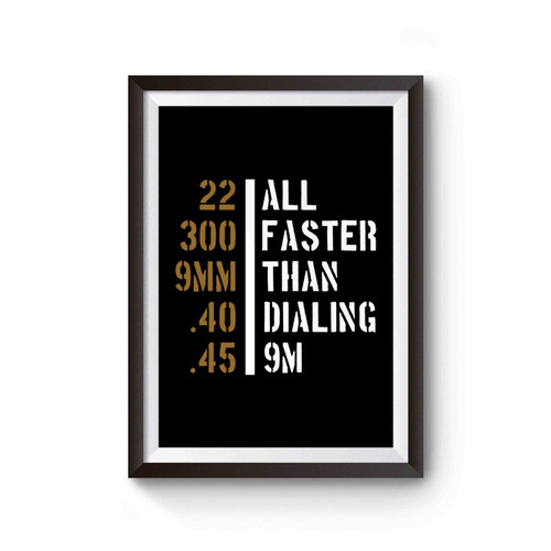All Faster Than Dialing 911 Pro Gun Poster