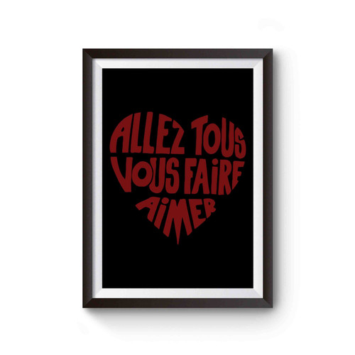 Allez Tous Vous Faire Aimer Quote Poster