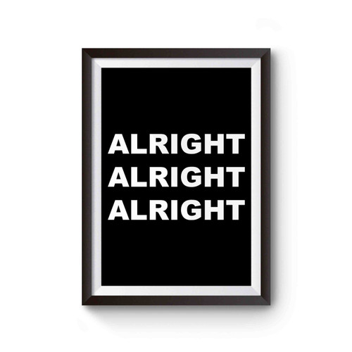 Alright Alright Alright Matthew Mcconaughey Cover Inspired Poster