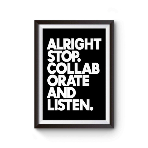 Alright Stop Collaborate And Listen Poster