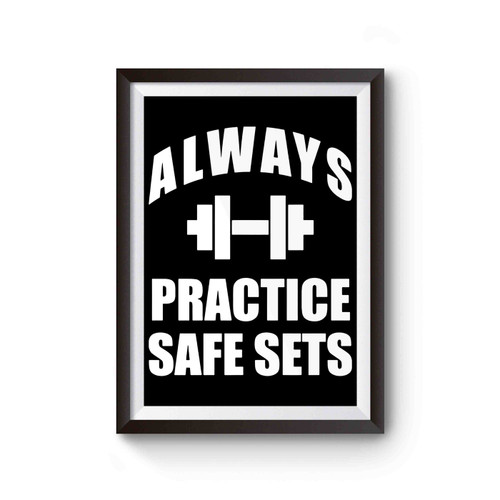 Always Practice Safe Sets Poster
