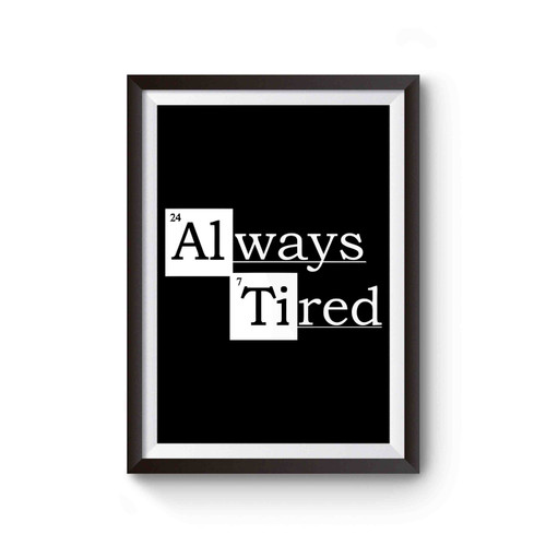 Always Tired Inspired Poster