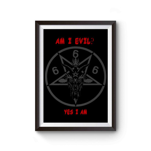 Am I Evil Yes I Am Diamond Head Satan Lavey Heavy Metal Black Sabbath Slogan Goat's Head Metallica Poster