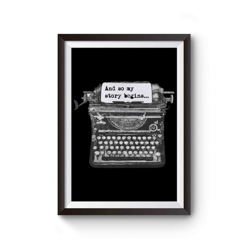 And So My Story Begins Quote And Typewriter Poster