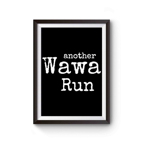 Another Wawa Convenience Store Run Poster Another Wawa Convenience Store Run Poster