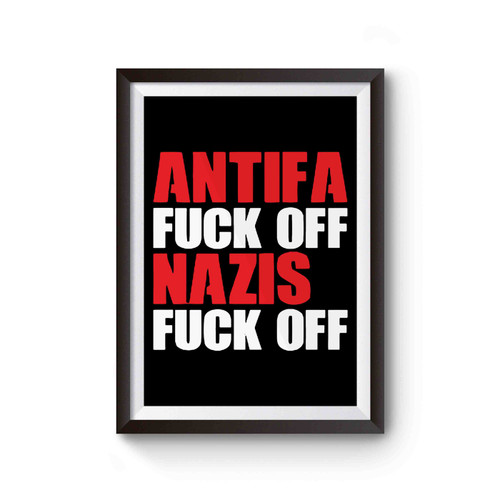 Antifa And Nazis Fuck Off Poster