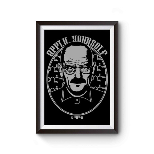 Apply Yourself Breaking Bad Walter White Funny Quote Poster