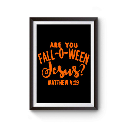 Are You Fall O Ween Jesus Christian Halloween Poster