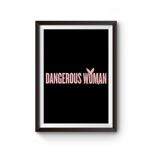 Ariana Grande Dangerous Woman Poster