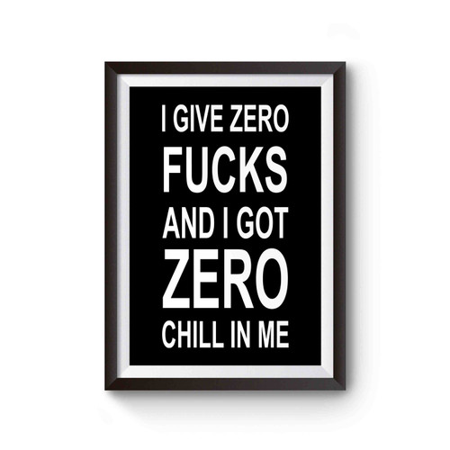 Ariana Grande I Give Zero Fucks & I've Got Zero Chill In Me Poster