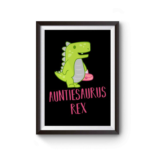 Auntiesaurus Rex Funny Dinosaur Poster