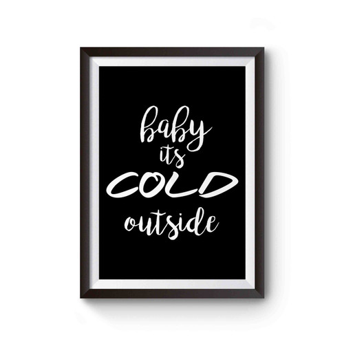 Baby It's Cold Outside Inspired Poster