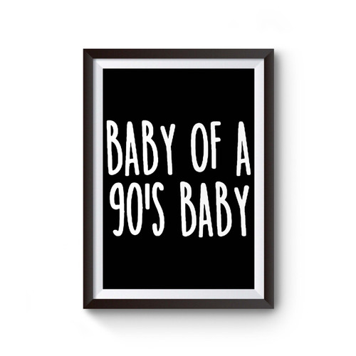 Baby Of A 90s Baby Poster