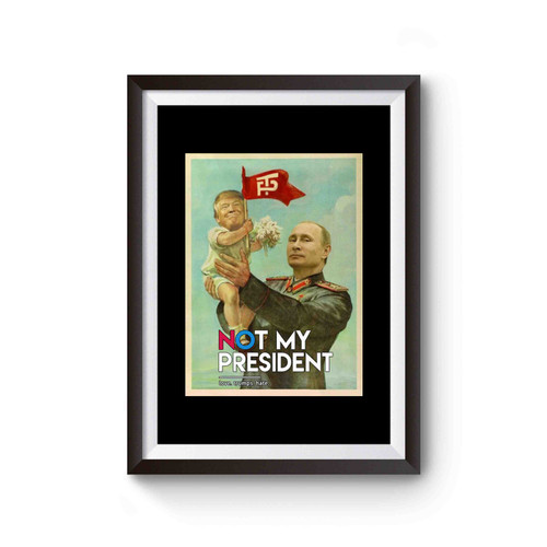 Baby Trump In Putin Not My President Donald Trumpi Poster
