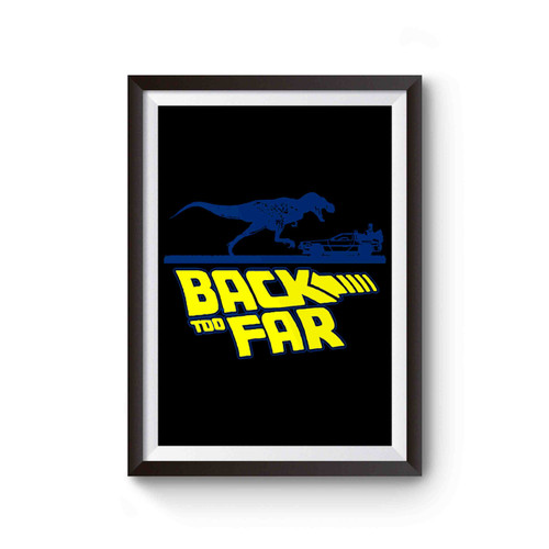 Back Too Far Inspired By Back To The Future Poster