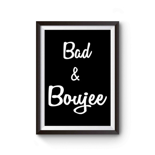 Bad & Boujee Poster