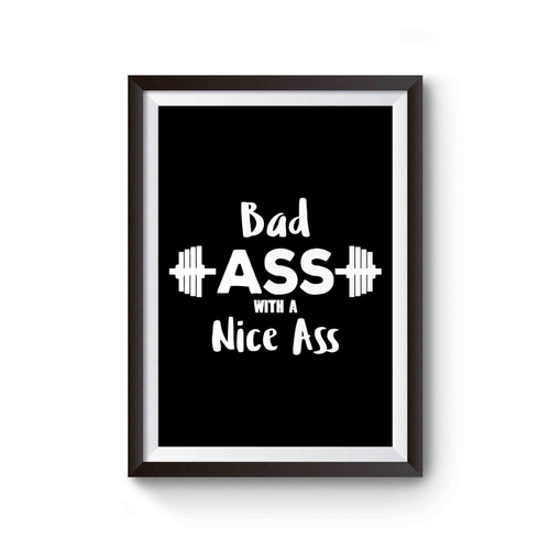 Bad Ass With A Nice Ass Poster