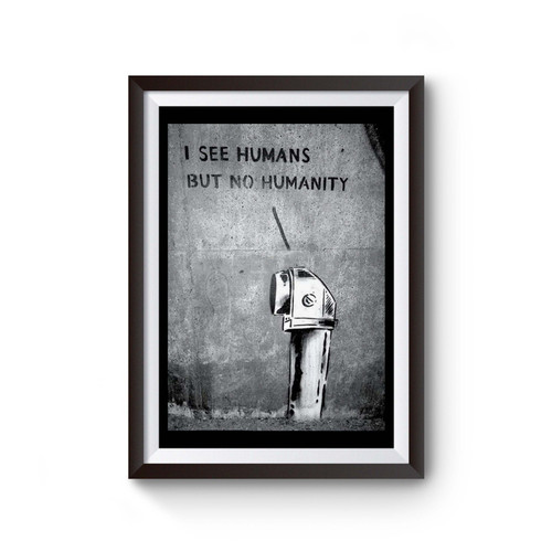 Banksy I See Humans But No Humanity Inspired Poster
