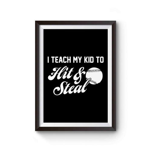 Baseball Mom I Teach My Kid To Hit And Steal Poster