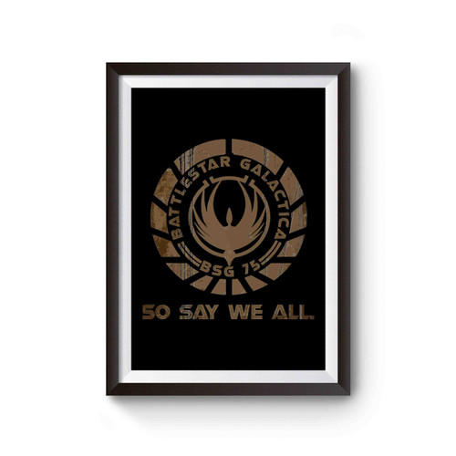Battlestar Galactica So Say We All Poster