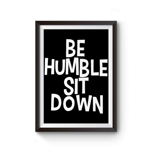 Be Humble Sit Down Kendrick Lamar Poster