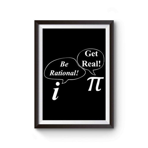 Be Rational Get Real Funny Math Nerd Poster
