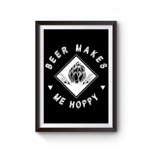 Beer Makes Me Hoppy Brewer Snob Drinking Bartender Poster