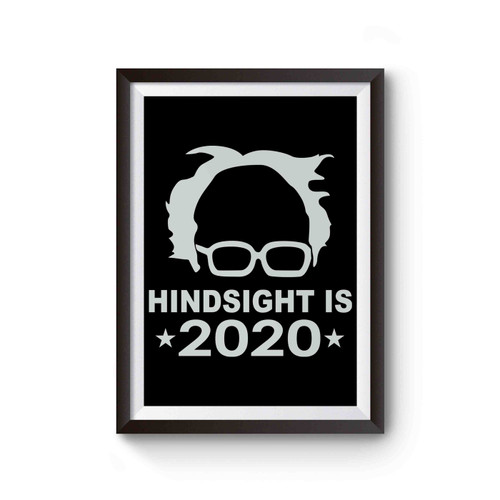 Bernie Sanders Hindsight Is 2020 Funny Political Poster