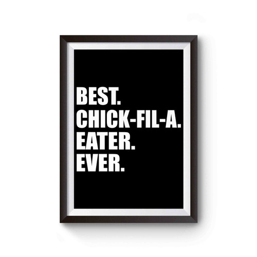 Best Chick- Fil- A Eater Ever Inspired Poster