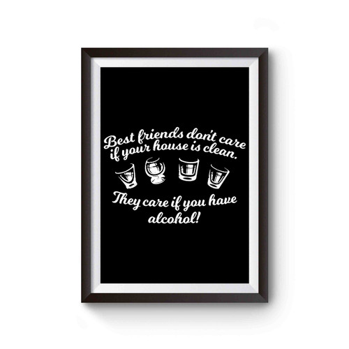 Best Friends Don't Care If Your House Is Clean Poster